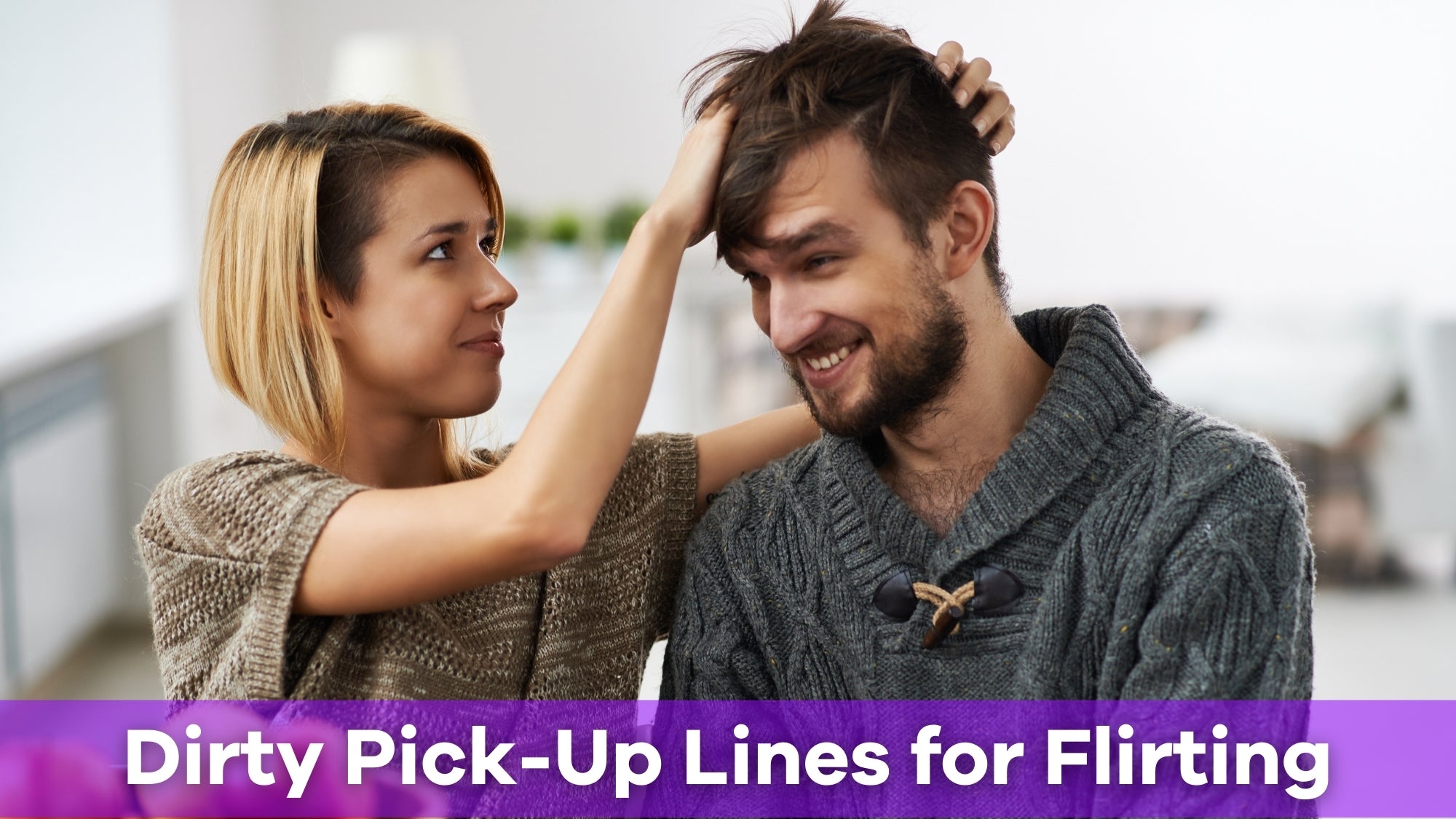 Fun, Cheeky, and Dirty Pick-Up Lines for Flirting | Pick Me Up Game