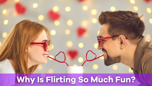 Why is flirting fun