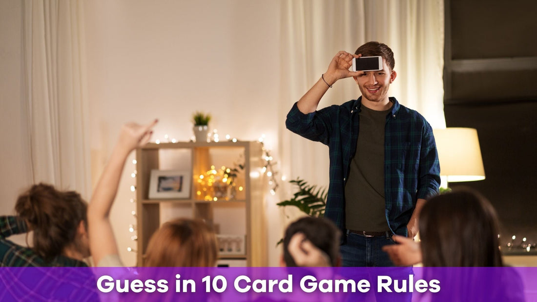 Guess in 10 Card Game Rules: A Comprehensive Guide