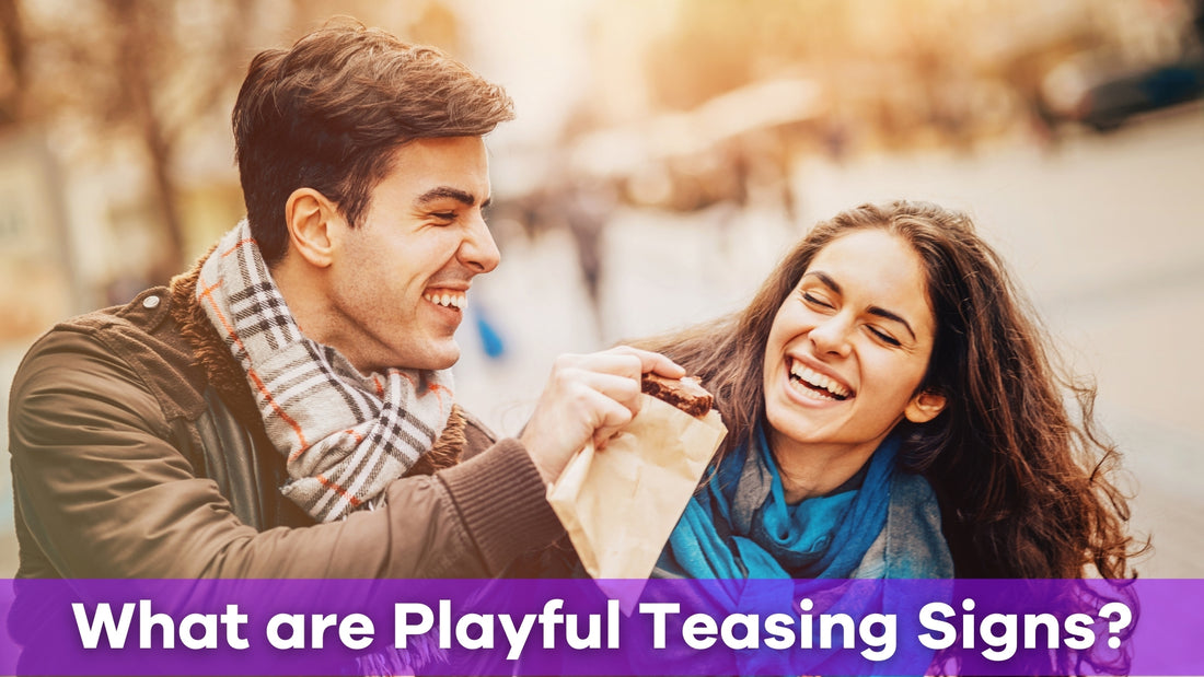what are playful teasing signs