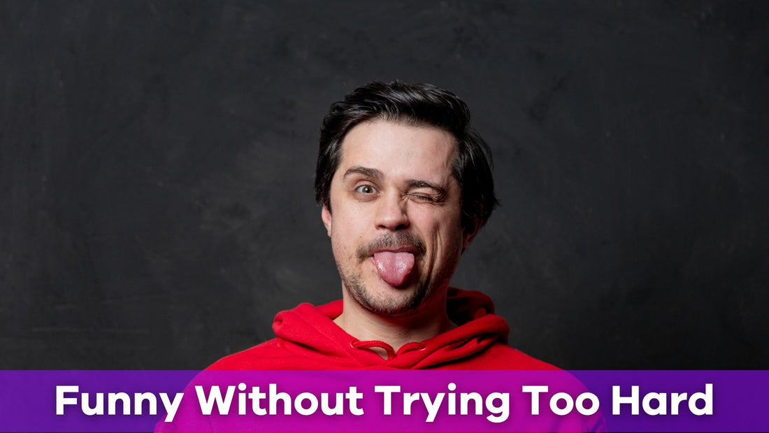 how to be funny without trying