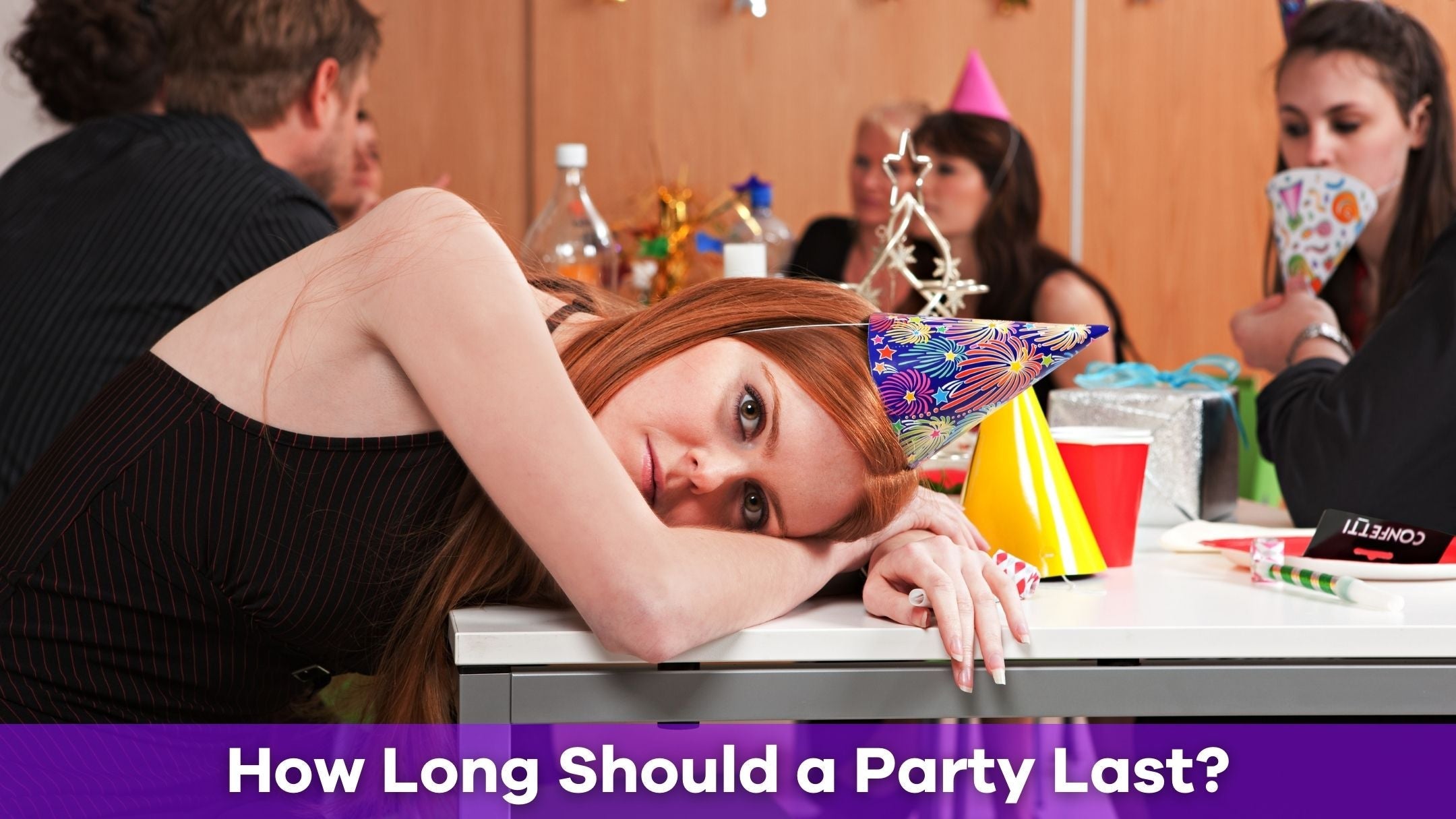 Party Next Time How Long Should a Party Last? A Guide to Perfect Timing | Pick Me Up ...