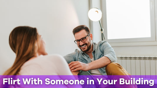 how to flirt with someone in your building