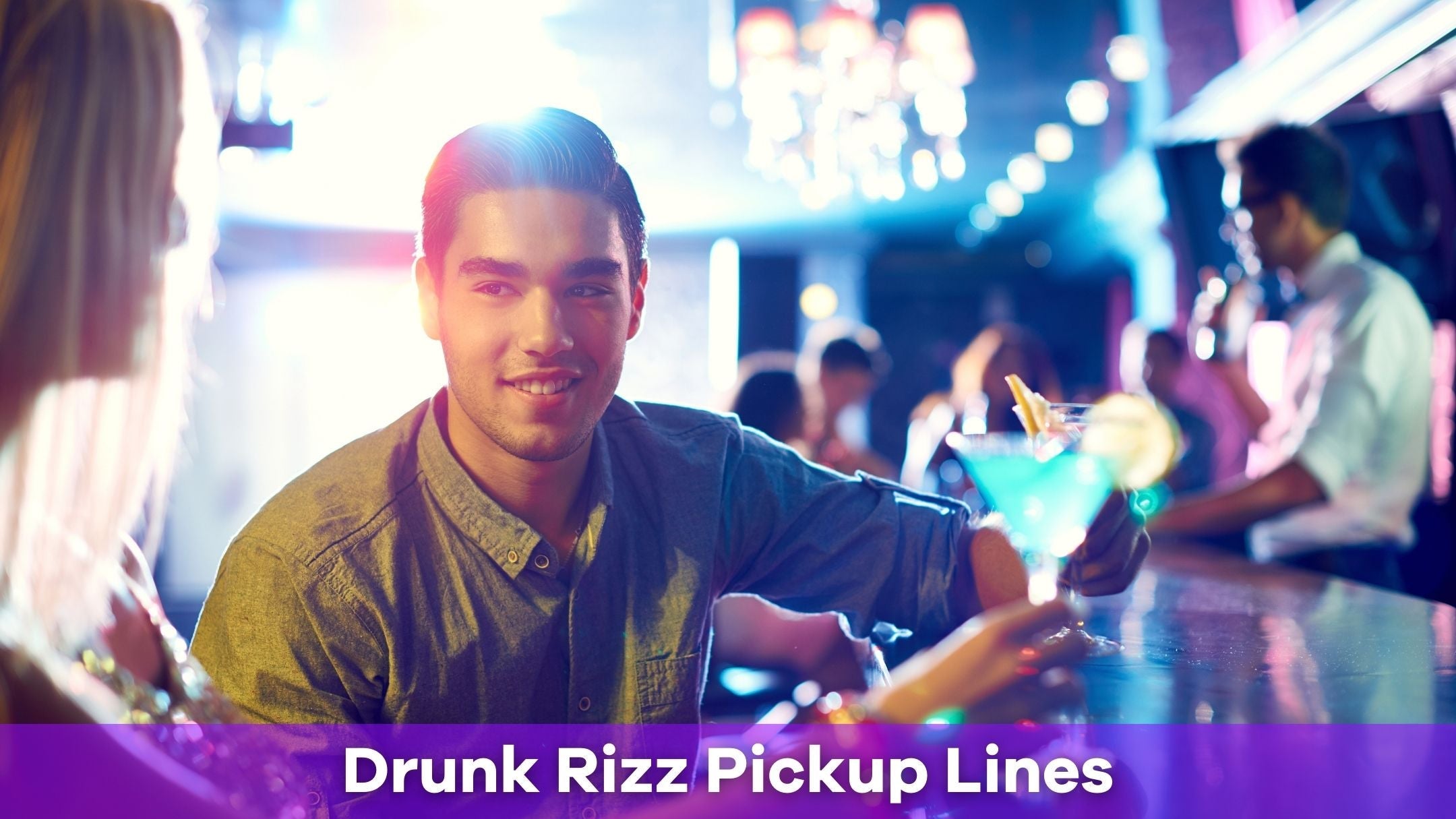 The Best Drunk Rizz Pickup Lines to Try on a Night Out | Pick Me Up ...