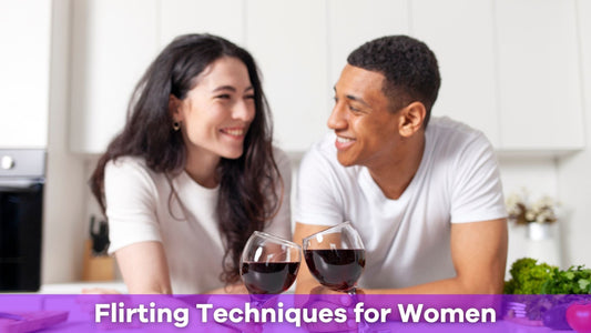 Flirting Techniques for Women: How to Spark Instant Chemistry