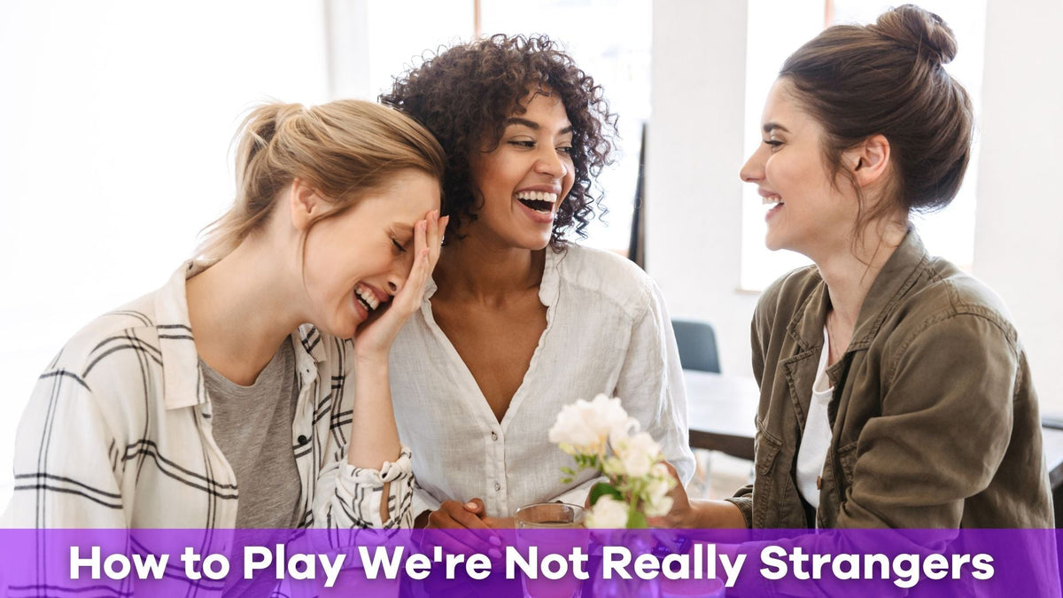 How to Play We're Not Really Strangers | Pick Me Up Game – PickMeUp ...