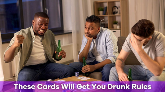 How to Play These Cards Will Get You Drunk Game: A Fun Drinking Game for Your Next Party