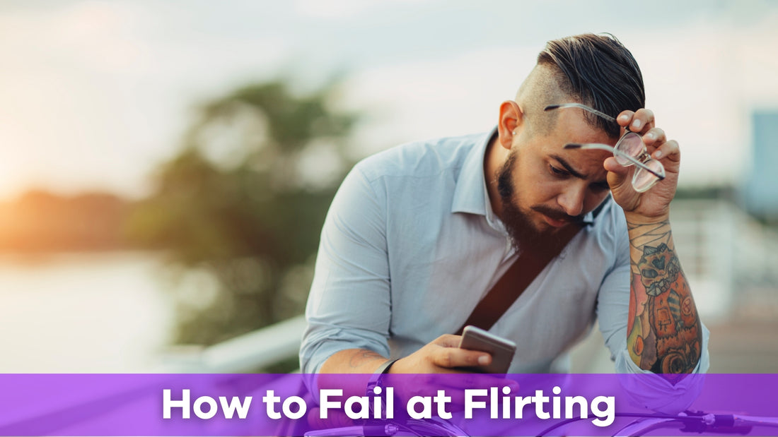 how to fail at flirting