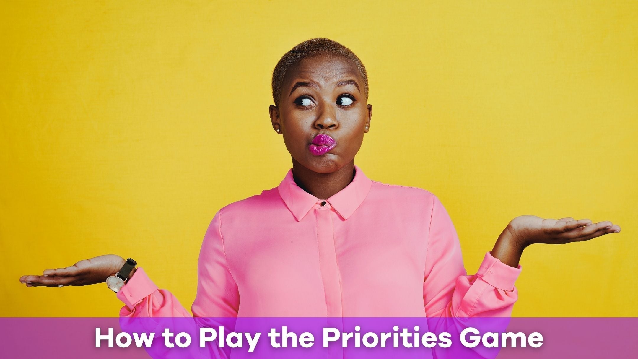 How to Play the Priorities Game and Why It’s Great | Pick Me Up Game ...
