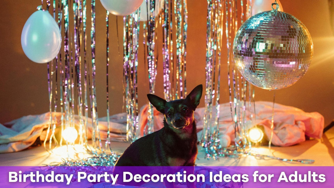 Creative Birthday Party Decoration Ideas for Adults