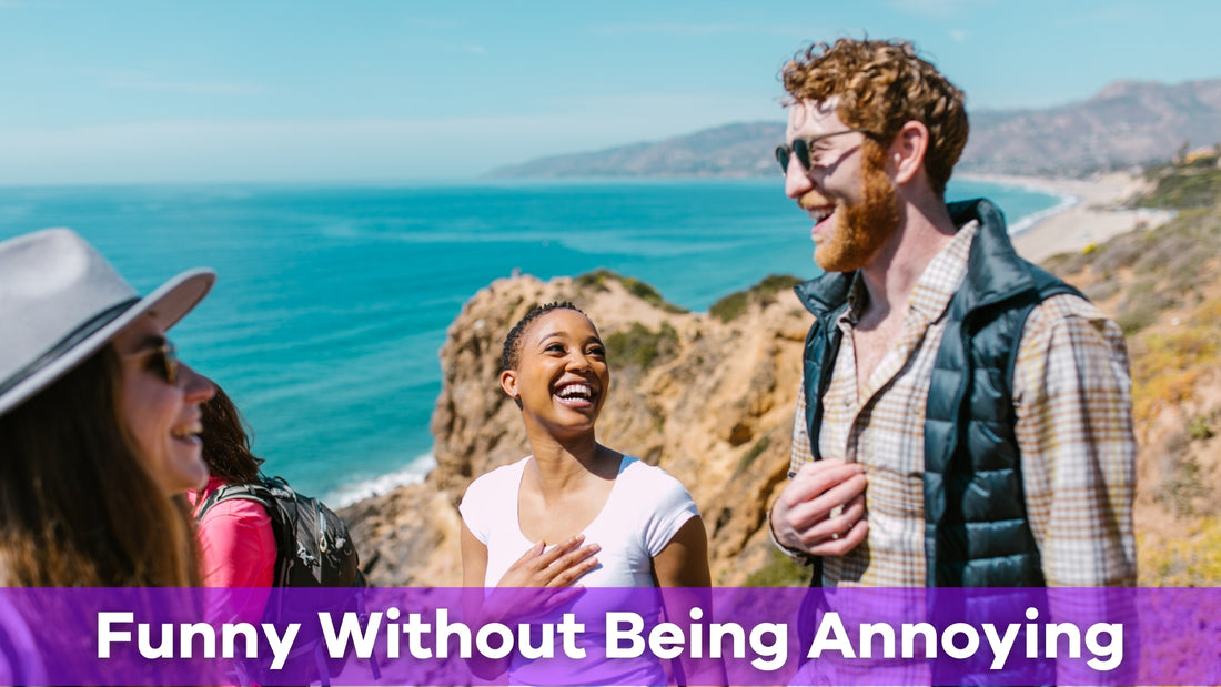 how to be funny without being annoying
