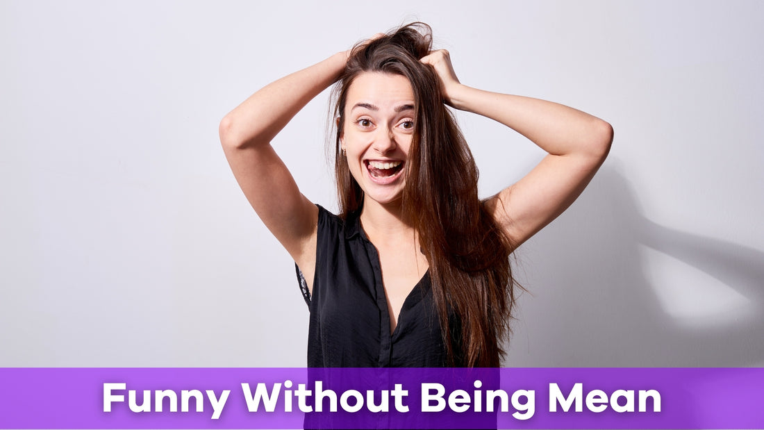 How to Be Funny Without Being Mean: Mastering Kind Humor