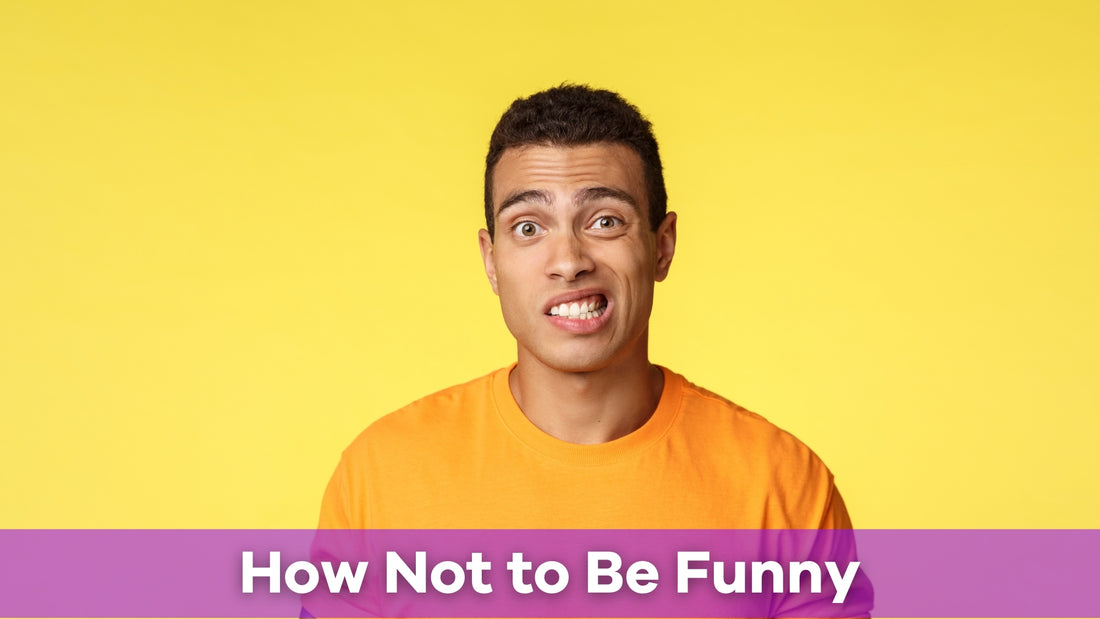 how to not be funny