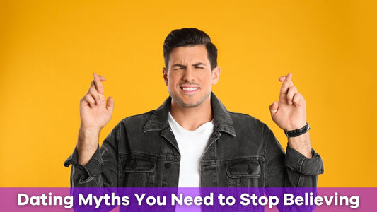 Dating Myths You Need to Stop Believing: Debunking Common Misconceptions