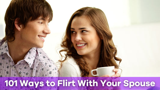 101 ways to flirt with your spouse