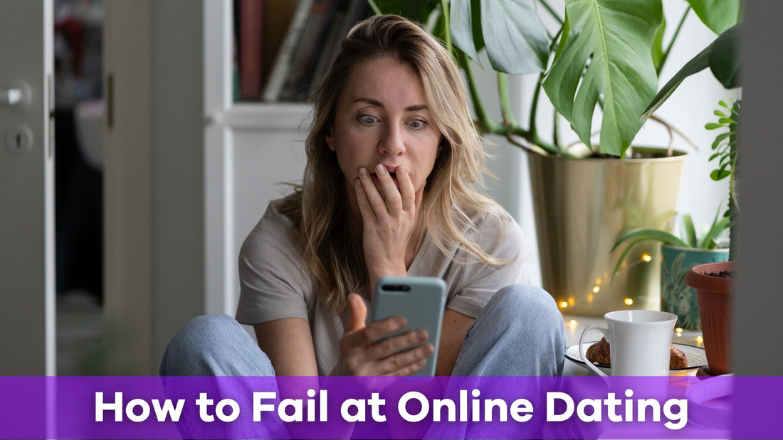 how to fail at online dating