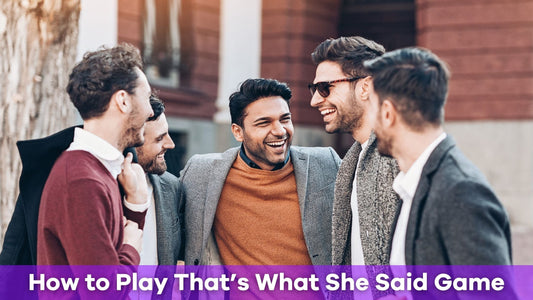 How to Play the That's What She Said Game