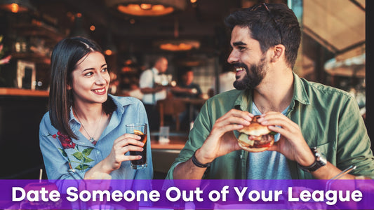 dating someone out of your league