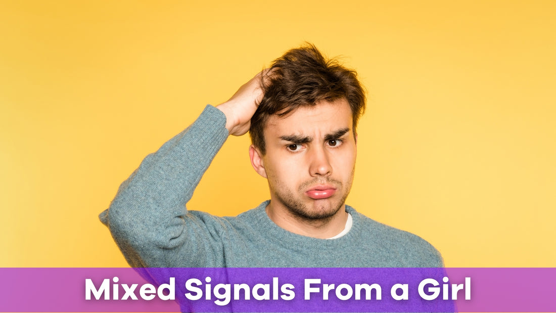 Mixed Signals From a Girl: How to Decode Her Behavior and Respond