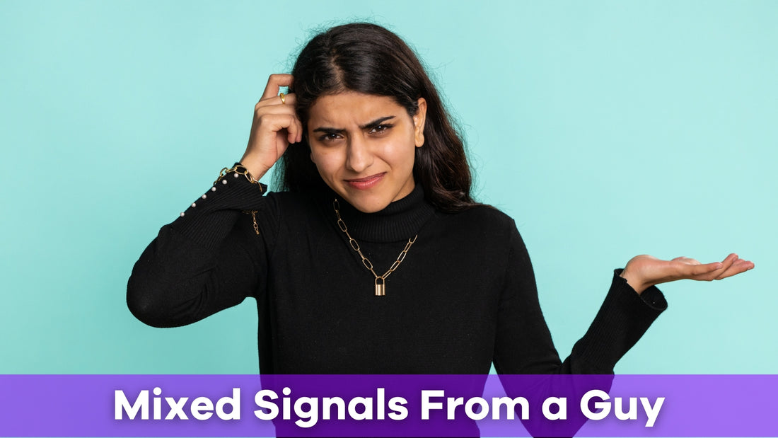 a woman confused by mixed signals from a guy