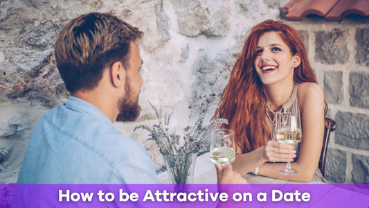 How to Be Attractive on a Date: Proven Tips to Make a Lasting Impression