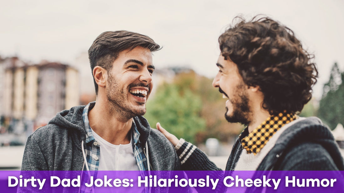 Dirty Dad Jokes: Hilariously Cheeky Humor to Lighten Your Day