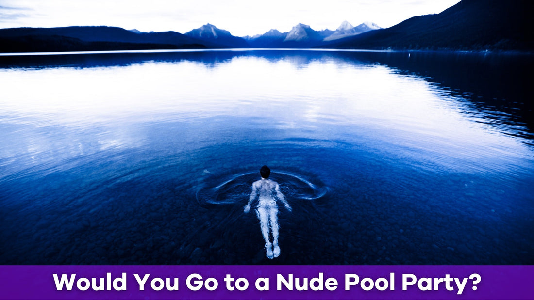 Why a Nude Pool Party Can Be Liberating, Fun, and Surprisingly Wholesome