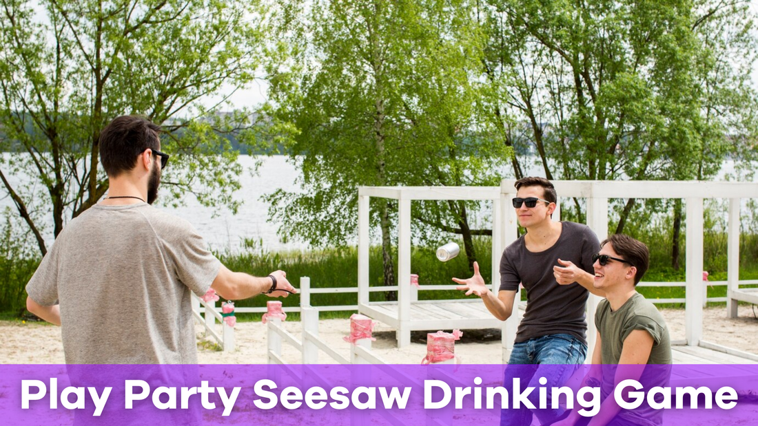 How to Play Party Seesaw Drinking Game