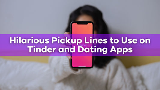 Hilarious Pickup Lines to Use on Tinder and Dating Apps