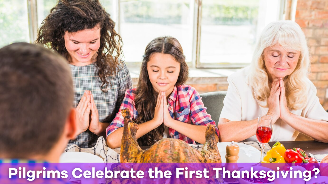 Why Did the Pilgrims Celebrate the First Thanksgiving?